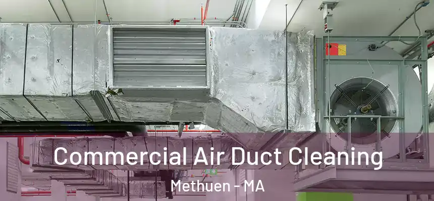  Commercial Air Duct Cleaning Methuen - MA