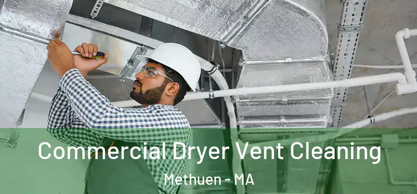  Commercial Dryer Vent Cleaning Methuen - MA