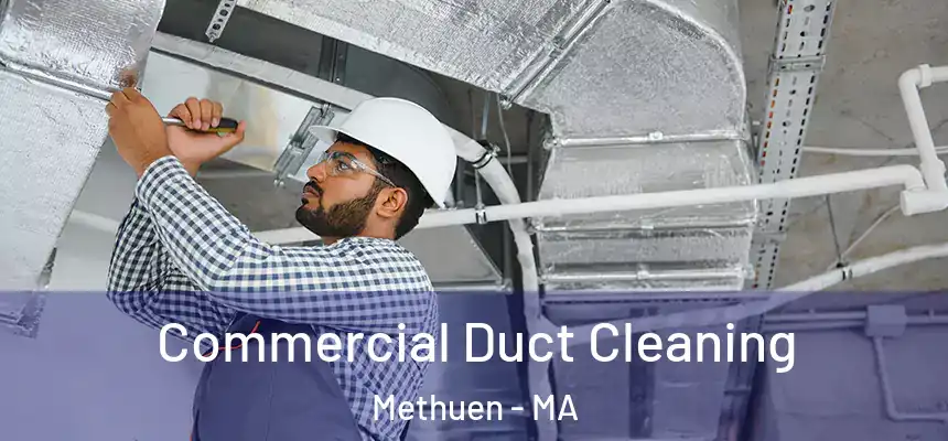  Commercial Duct Cleaning Methuen - MA
