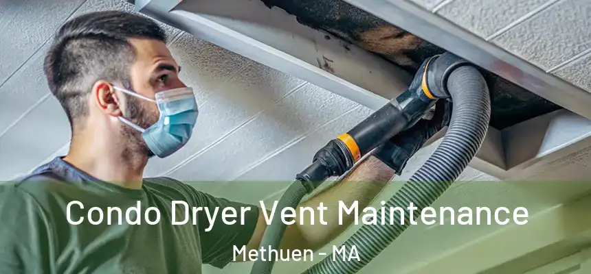  Condo Dryer Vent Maintenance Methuen - MA