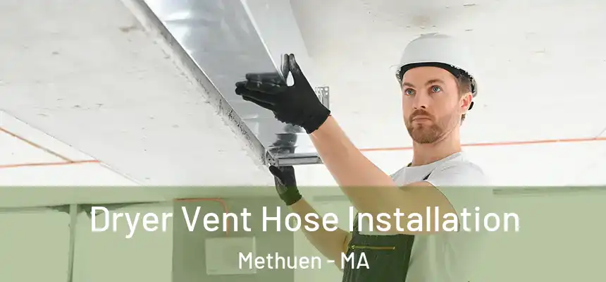  Dryer Vent Hose Installation Methuen - MA