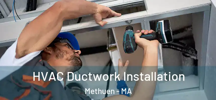  HVAC Ductwork Installation Methuen - MA