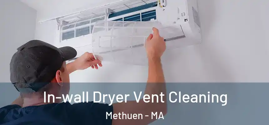  In-wall Dryer Vent Cleaning Methuen - MA