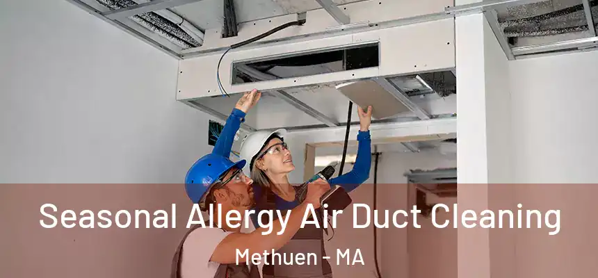  Seasonal Allergy Air Duct Cleaning Methuen - MA