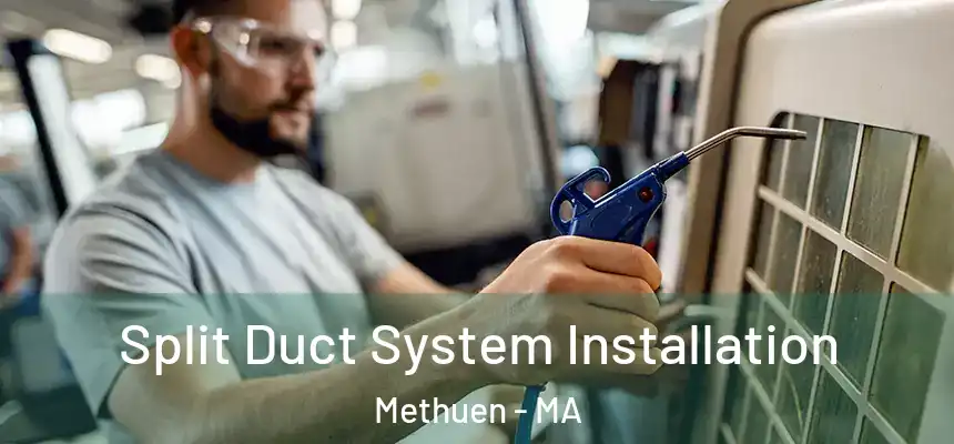  Split Duct System Installation Methuen - MA