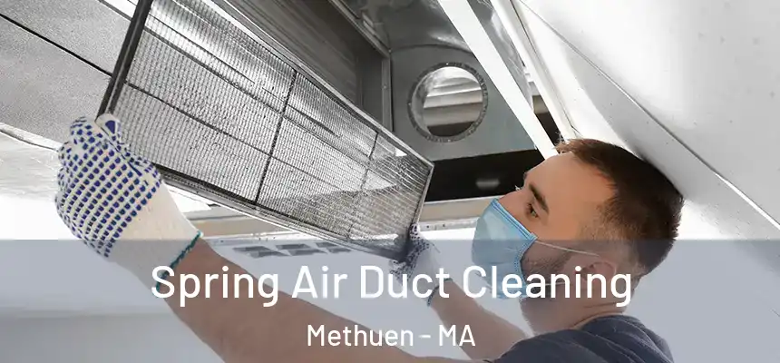  Spring Air Duct Cleaning Methuen - MA